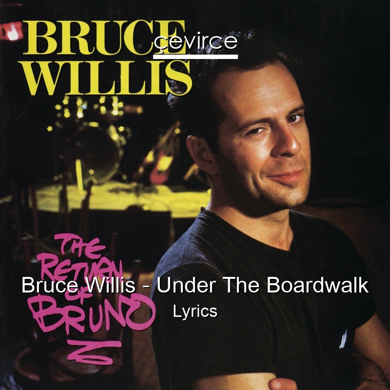 Bruce Willis – Under The Boardwalk Lyrics