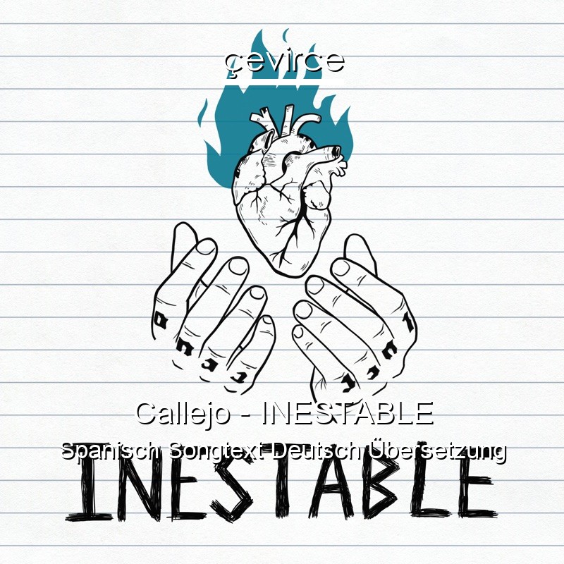 Callejo – INESTABLE Spanisch Songtext Deutsch Übersetzung