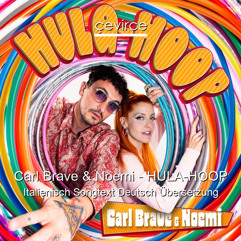Carl Brave & Noemi – HULA-HOOP Italienisch Songtext Deutsch Übersetzung
