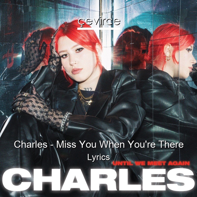Charles – Miss You When You’re There Lyrics
