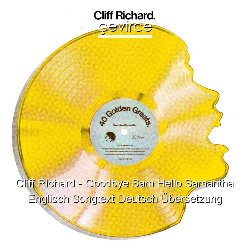 Cliff Richard – Goodbye Sam Hello Samantha Englisch Songtext Deutsch Übersetzung
