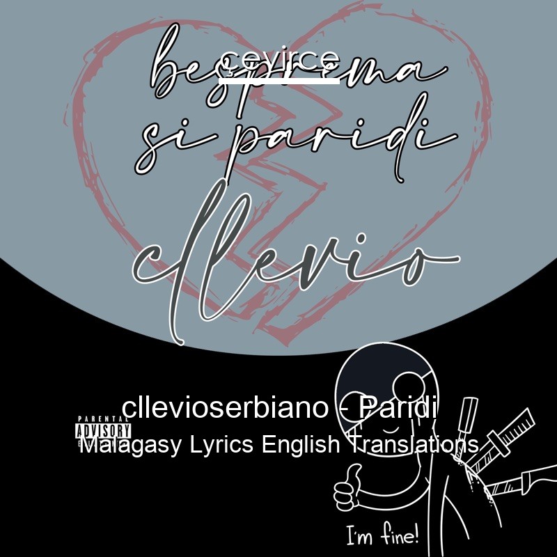 cllevioserbiano – Paridi Malagasy Lyrics English Translations