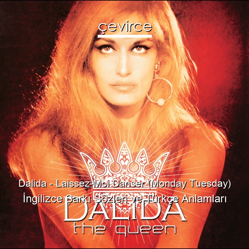 Dalida – Laissez-Moi Danser (Monday Tuesday) İngilizce Şarkı Sözleri Türkçe Anlamları