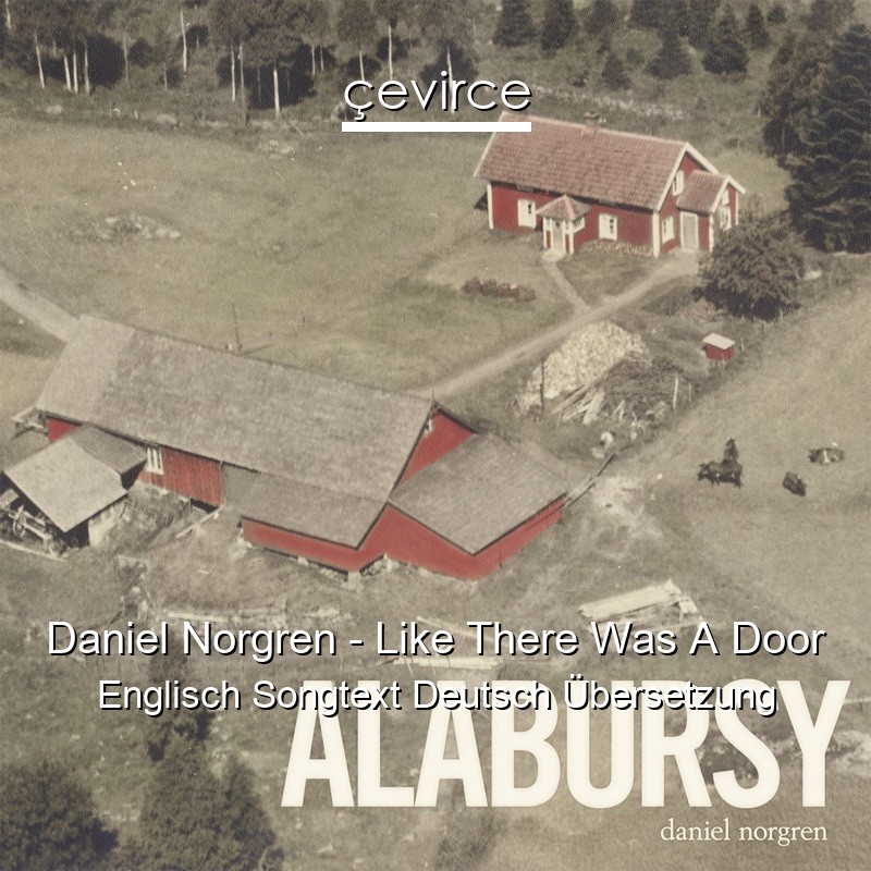 Daniel Norgren – Like There Was A Door Englisch Songtext Deutsch Übersetzung