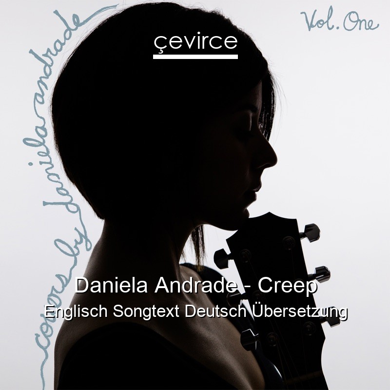 Daniela Andrade – Creep Englisch Songtext Deutsch Übersetzung