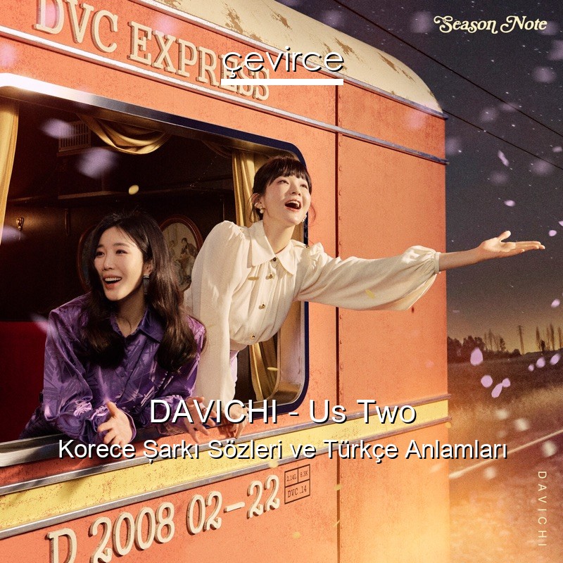 DAVICHI – Us Two Korece Şarkı Sözleri Türkçe Anlamları