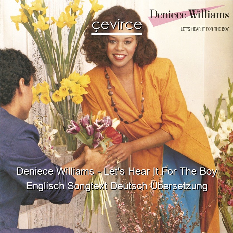 Deniece Williams – Let’s Hear It For The Boy Englisch Songtext Deutsch Übersetzung