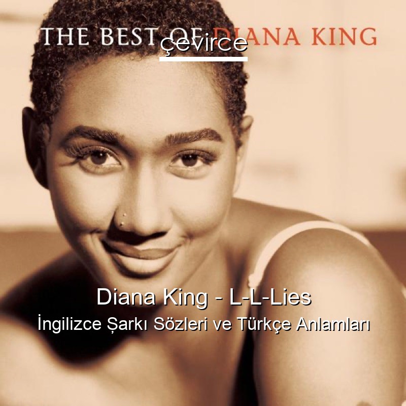 Diana King – L-L-Lies İngilizce Şarkı Sözleri Türkçe Anlamları