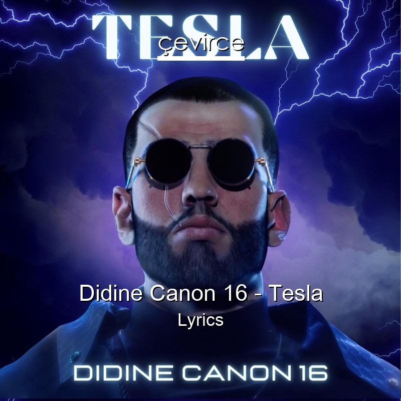 Didine Canon 16 – Tesla Lyrics