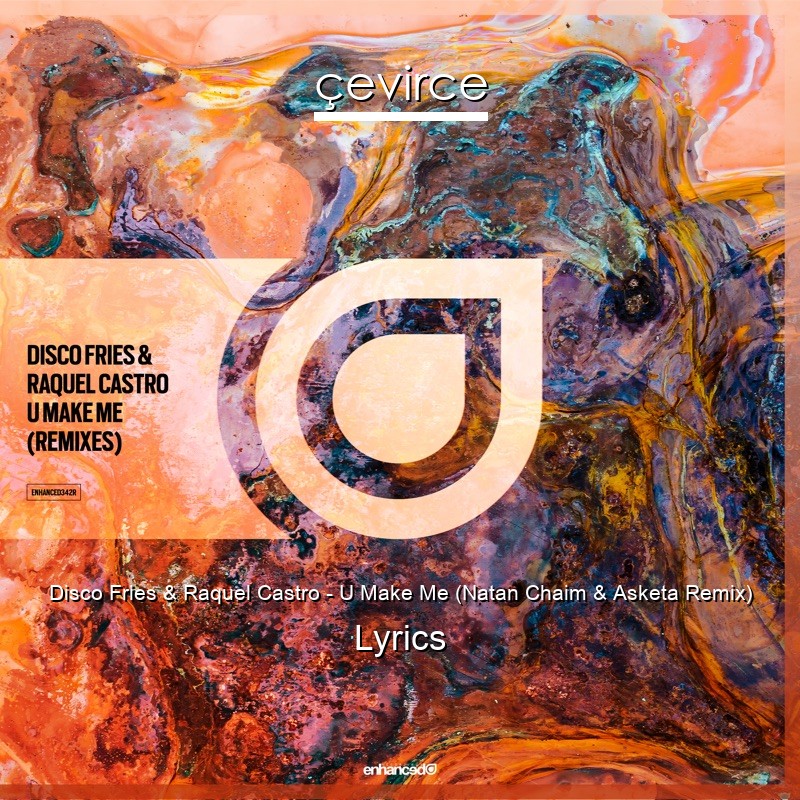 Disco Fries & Raquel Castro – U Make Me (Natan Chaim & Asketa Remix) Lyrics