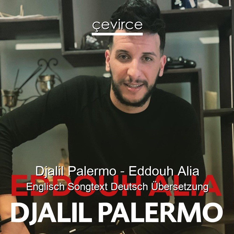Djalil Palermo – Eddouh Alia Englisch Songtext Deutsch Übersetzung