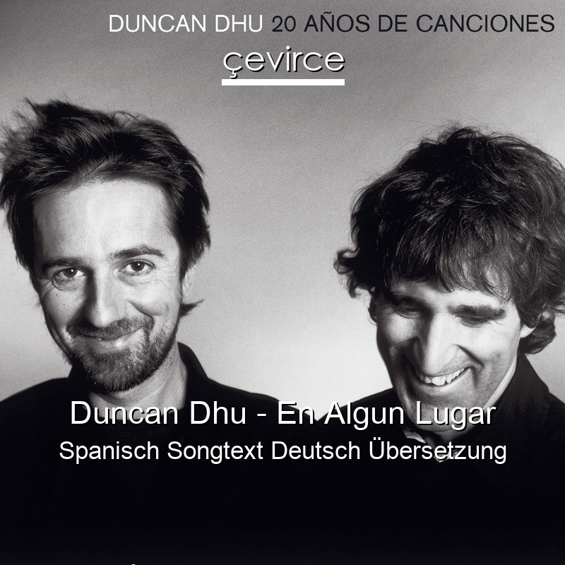 Duncan Dhu – En Algun Lugar Spanisch Songtext Deutsch Übersetzung