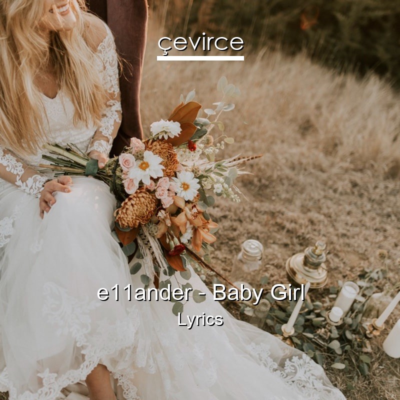 e11ander – Baby Girl Lyrics