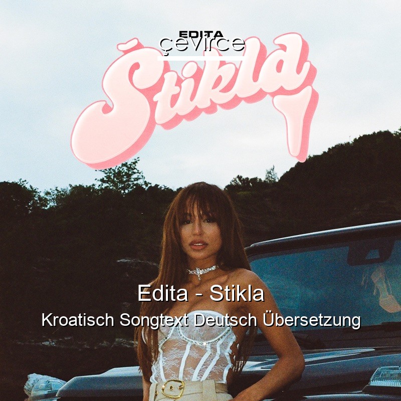 Edita – Stikla Kroatisch Songtext Deutsch Übersetzung
