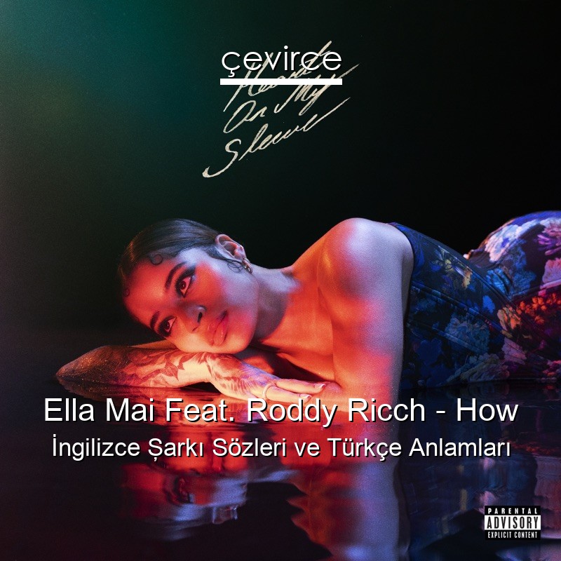 Ella Mai Feat. Roddy Ricch – How İngilizce Şarkı Sözleri Türkçe Anlamları