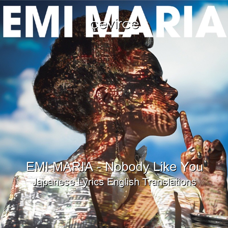 EMI MARIA – Nobody Like You Japanese Lyrics English Translations