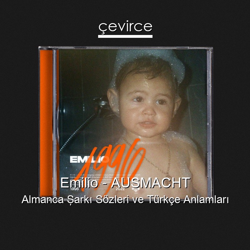 Emilio – AUSMACHT Almanca Şarkı Sözleri Türkçe Anlamları