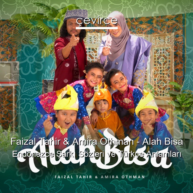 Faizal Tahir & Amira Othman – Alah Bisa Endonezce Şarkı Sözleri Türkçe Anlamları
