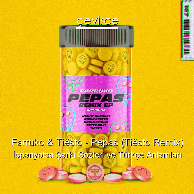 Farruko & Tiësto – Pepas (Tiësto Remix) İspanyolca Şarkı Sözleri Türkçe Anlamları