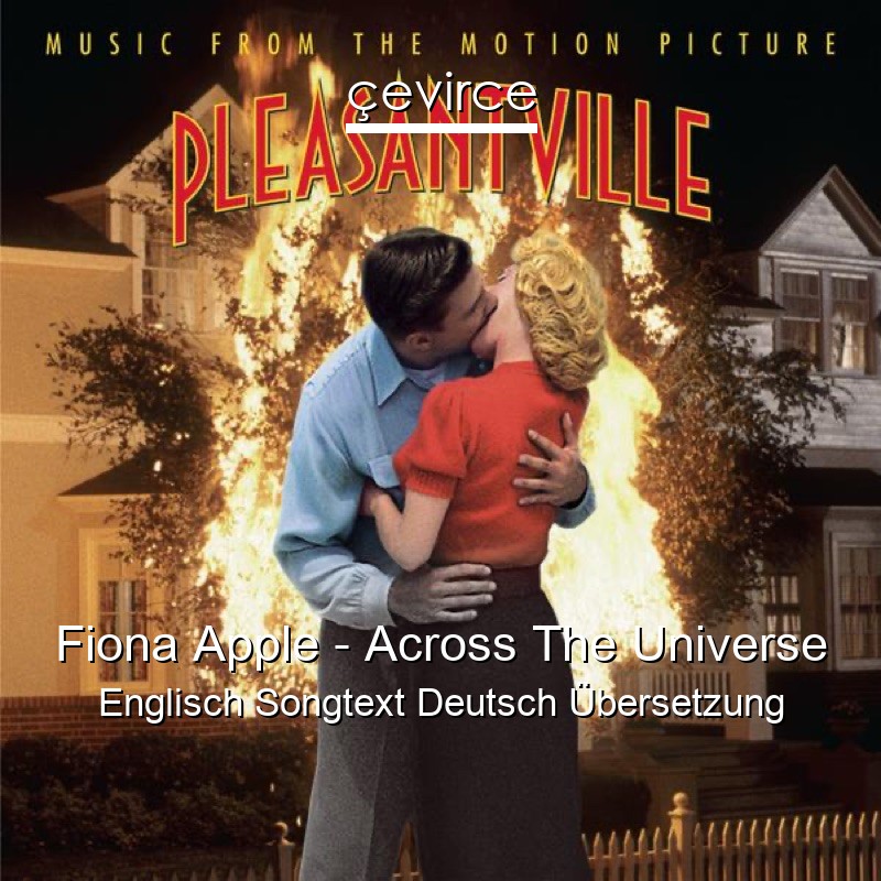 Fiona Apple – Across The Universe Englisch Songtext Deutsch Übersetzung