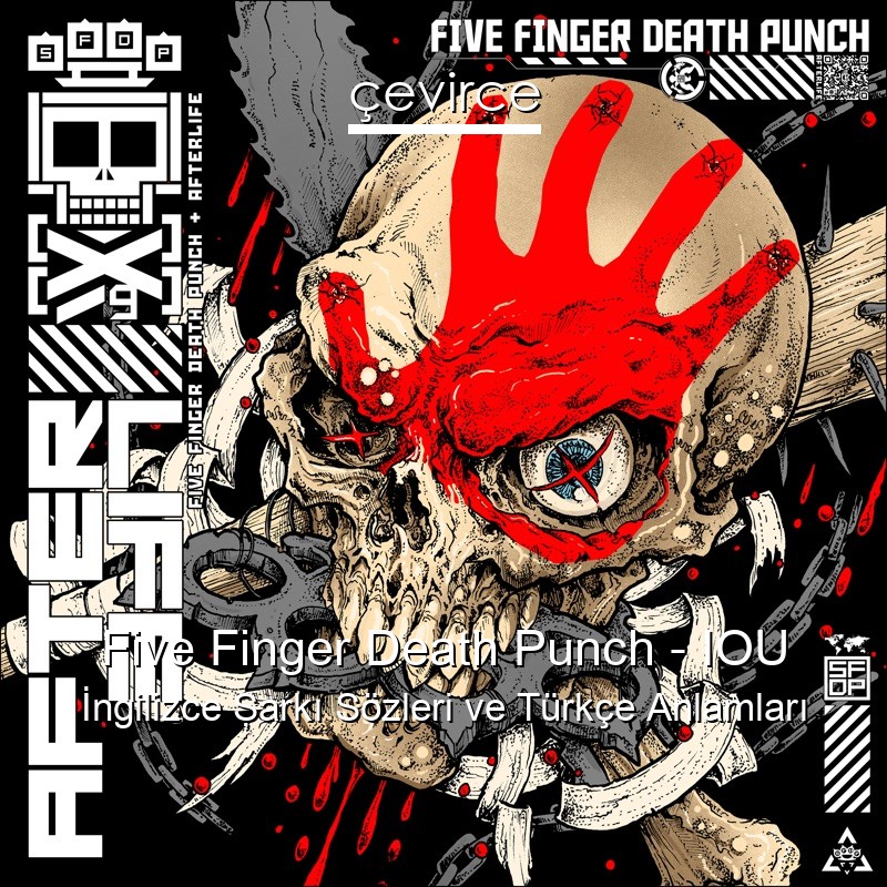Five Finger Death Punch – IOU İngilizce Şarkı Sözleri Türkçe Anlamları