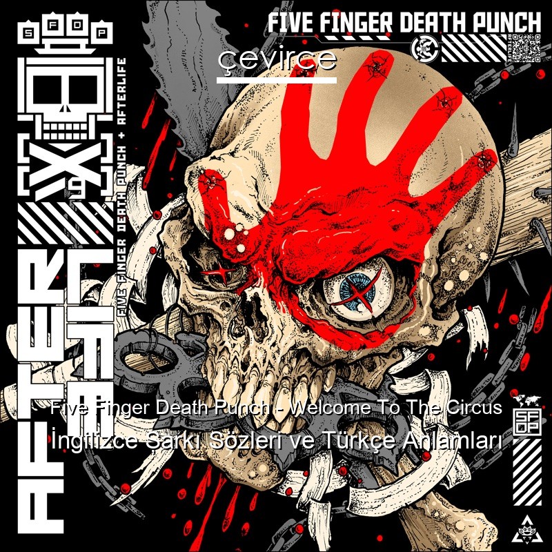Five Finger Death Punch – Welcome To The Circus İngilizce Şarkı Sözleri Türkçe Anlamları