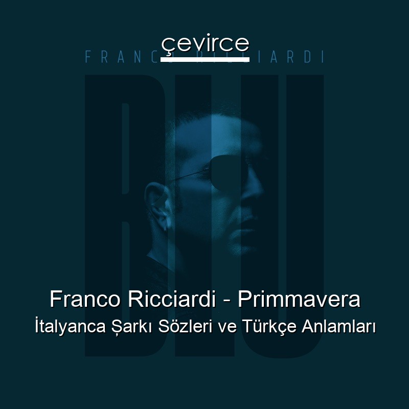 Franco Ricciardi – Primmavera İtalyanca Şarkı Sözleri Türkçe Anlamları