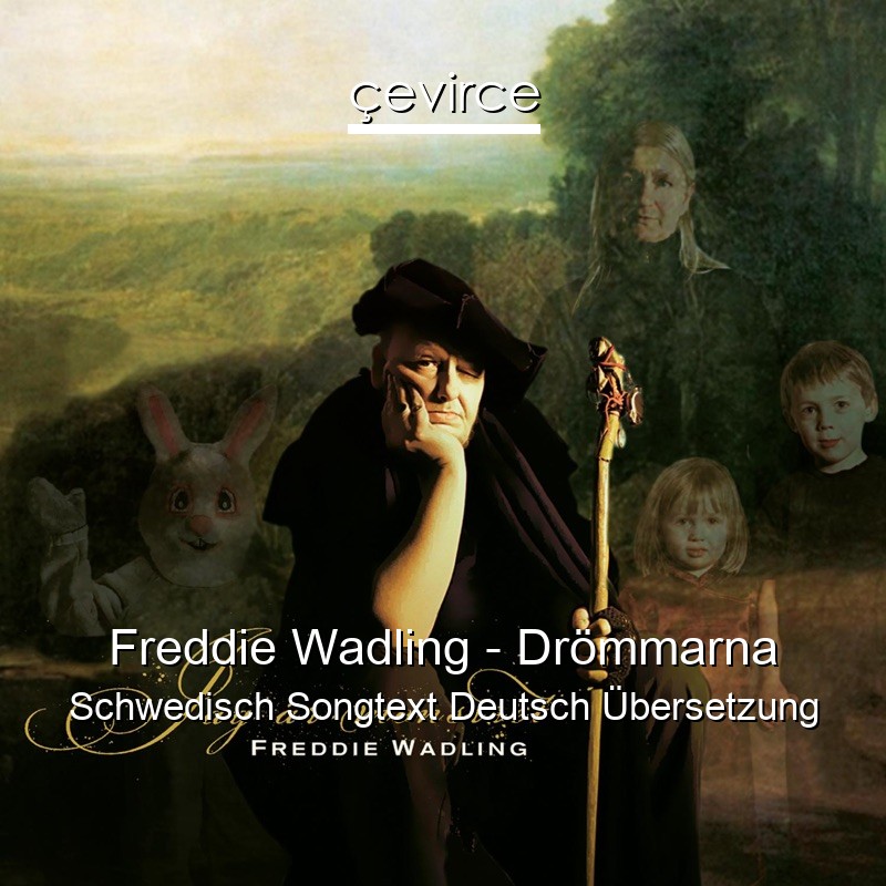 Freddie Wadling – Drömmarna Schwedisch Songtext Deutsch Übersetzung