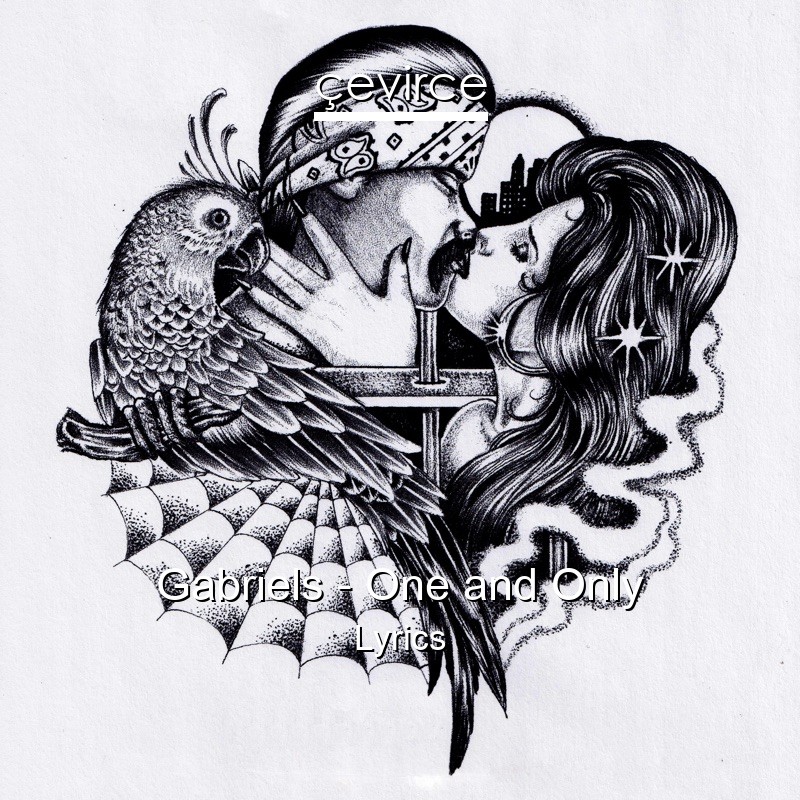 Gabriels – One and Only Lyrics