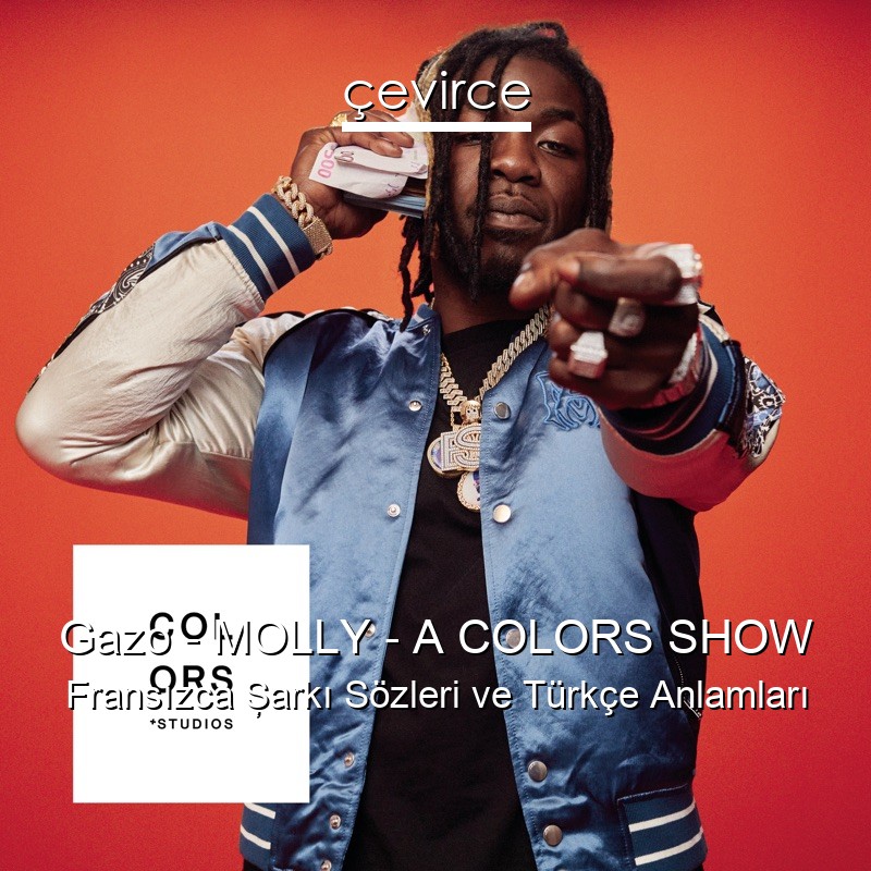 Gazo – MOLLY – A COLORS SHOW Fransızca Şarkı Sözleri Türkçe Anlamları