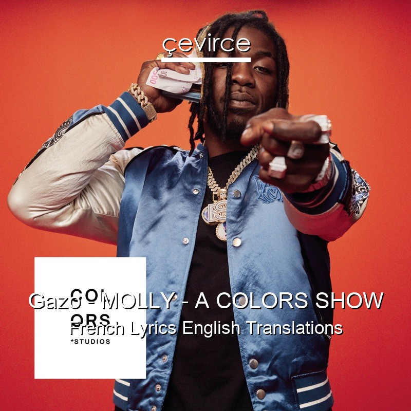 Gazo – MOLLY – A COLORS SHOW French Lyrics English Translations