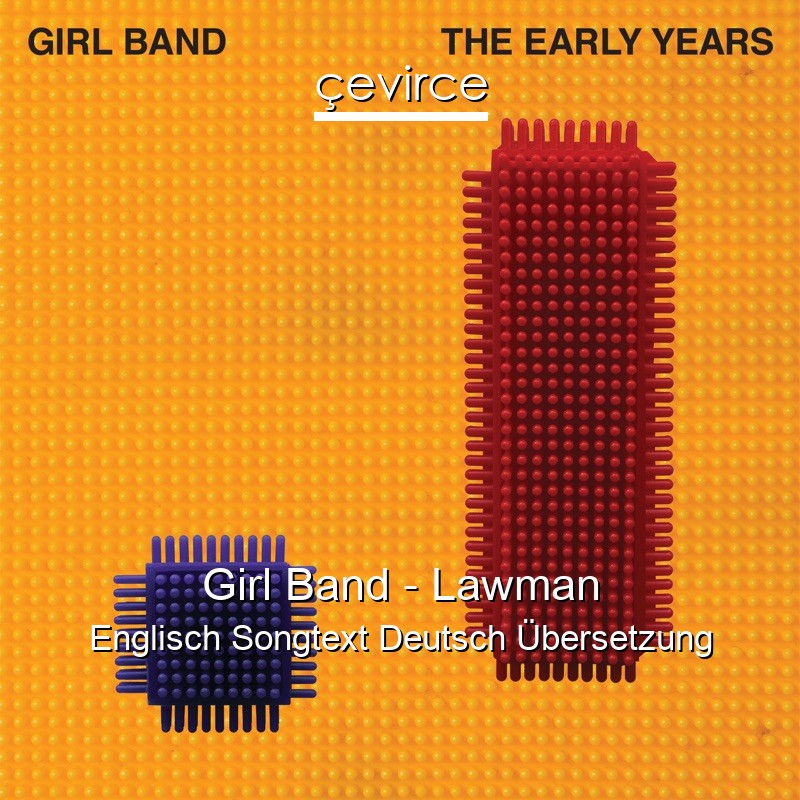 Girl Band – Lawman Englisch Songtext Deutsch Übersetzung