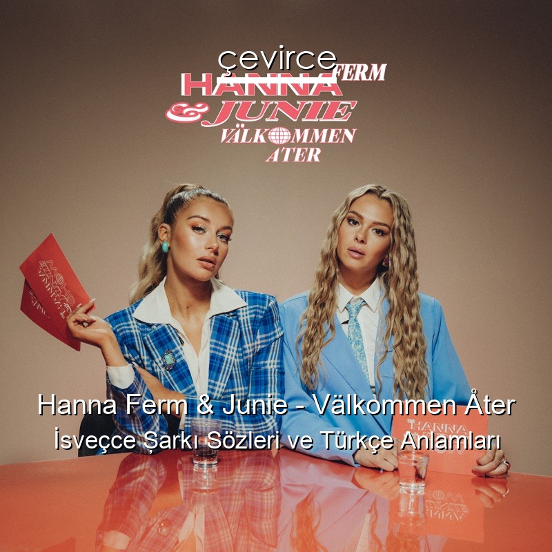 Hanna Ferm & Junie – Välkommen Åter İsveçce Şarkı Sözleri Türkçe Anlamları