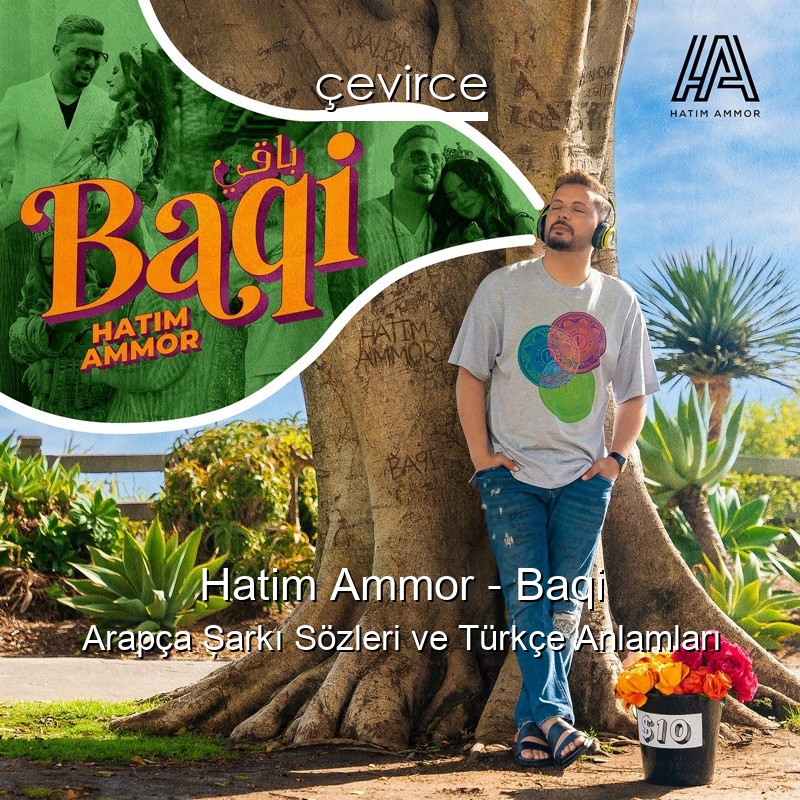 Hatim Ammor – Baqi Arapça Şarkı Sözleri Türkçe Anlamları