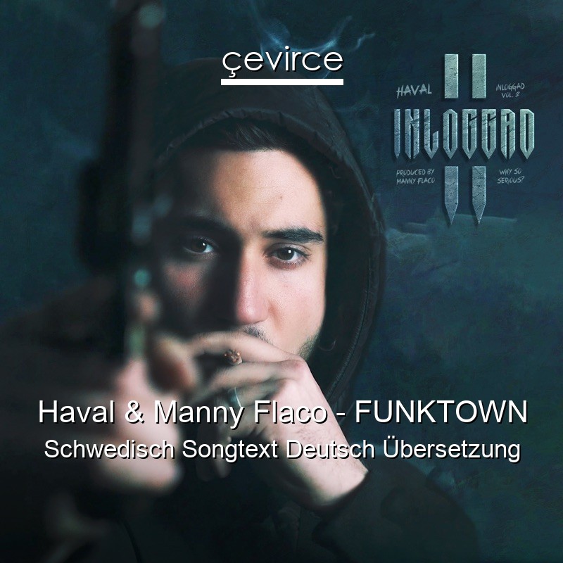 Haval & Manny Flaco – FUNKTOWN Schwedisch Songtext Deutsch Übersetzung