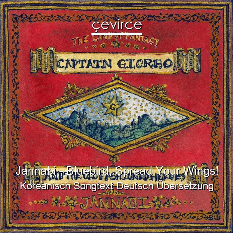 Jannabi – Bluebird, Spread Your Wings! Koreanisch Songtext Deutsch Übersetzung