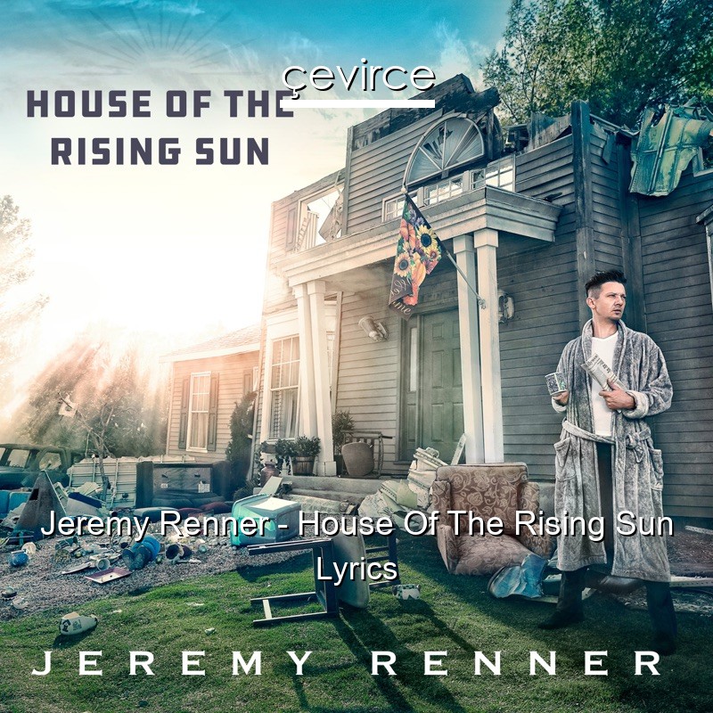 Jeremy Renner – House Of The Rising Sun Lyrics