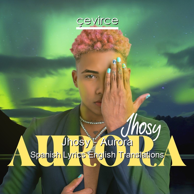 Jhosy – Aurora Spanish Lyrics English Translations