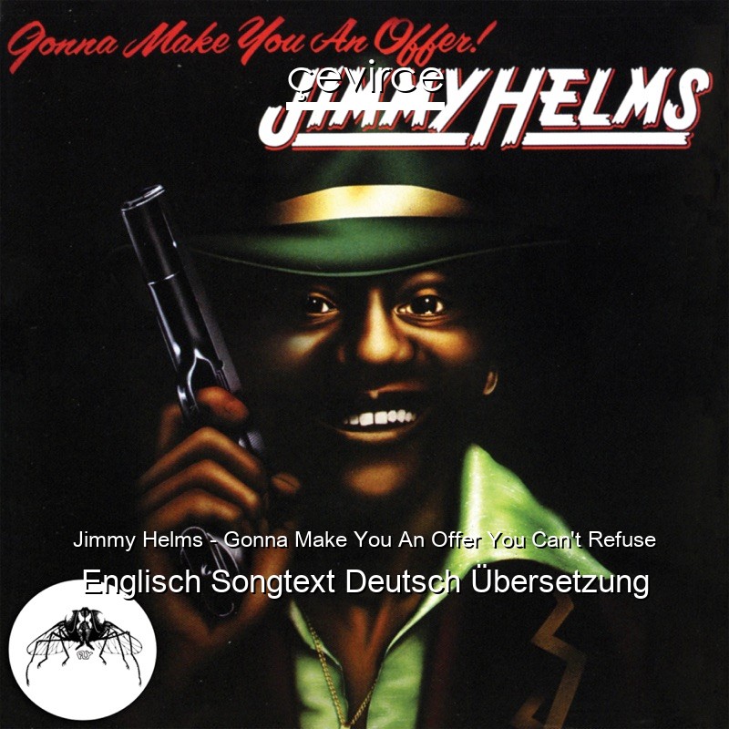 Jimmy Helms – Gonna Make You An Offer You Can’t Refuse Englisch Songtext Deutsch Übersetzung