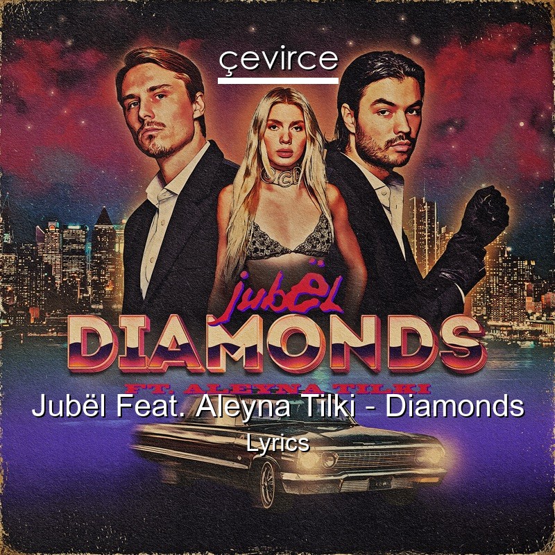 Jubël Feat. Aleyna Tilki – Diamonds Lyrics