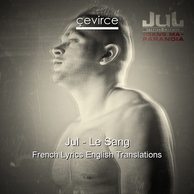 Jul – Le Sang French Lyrics English Translations