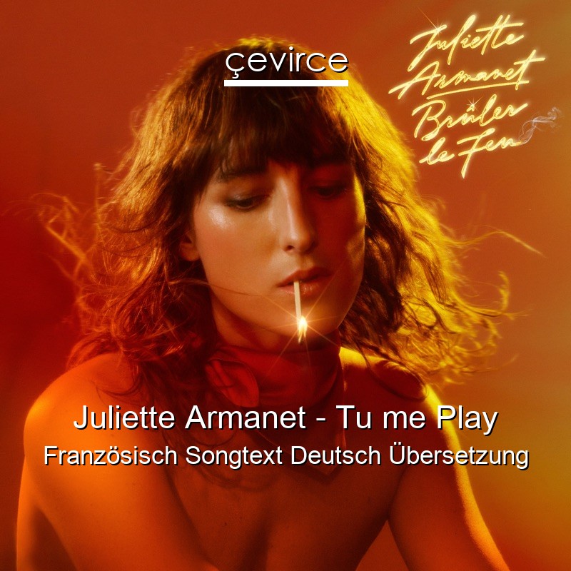 Juliette Armanet – Tu me Play Französisch Songtext Deutsch Übersetzung