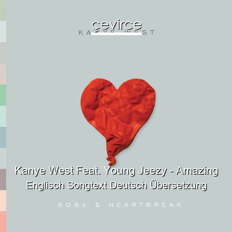 Kanye West Feat. Young Jeezy – Amazing Englisch Songtext Deutsch Übersetzung