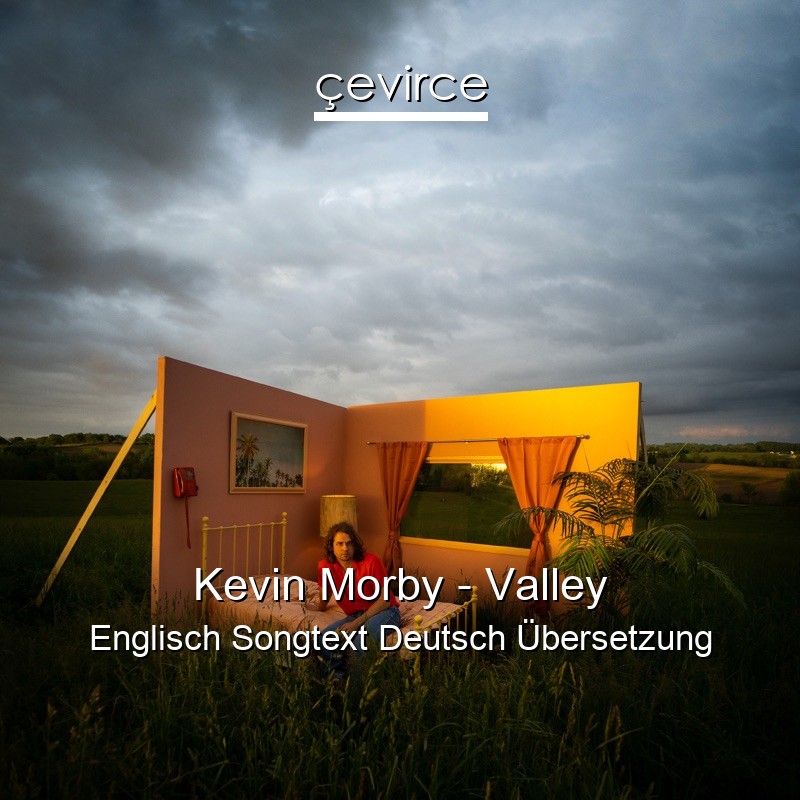 Kevin Morby – Valley Englisch Songtext Deutsch Übersetzung