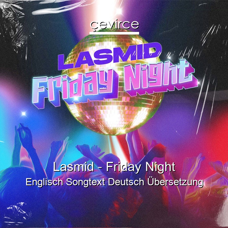 Lasmid – Friday Night Englisch Songtext Deutsch Übersetzung
