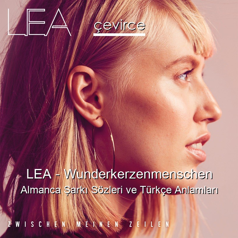 LEA – Wunderkerzenmenschen Almanca Şarkı Sözleri Türkçe Anlamları