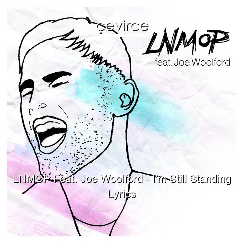 LNMOP Feat. Joe Woolford – I’m Still Standing Lyrics