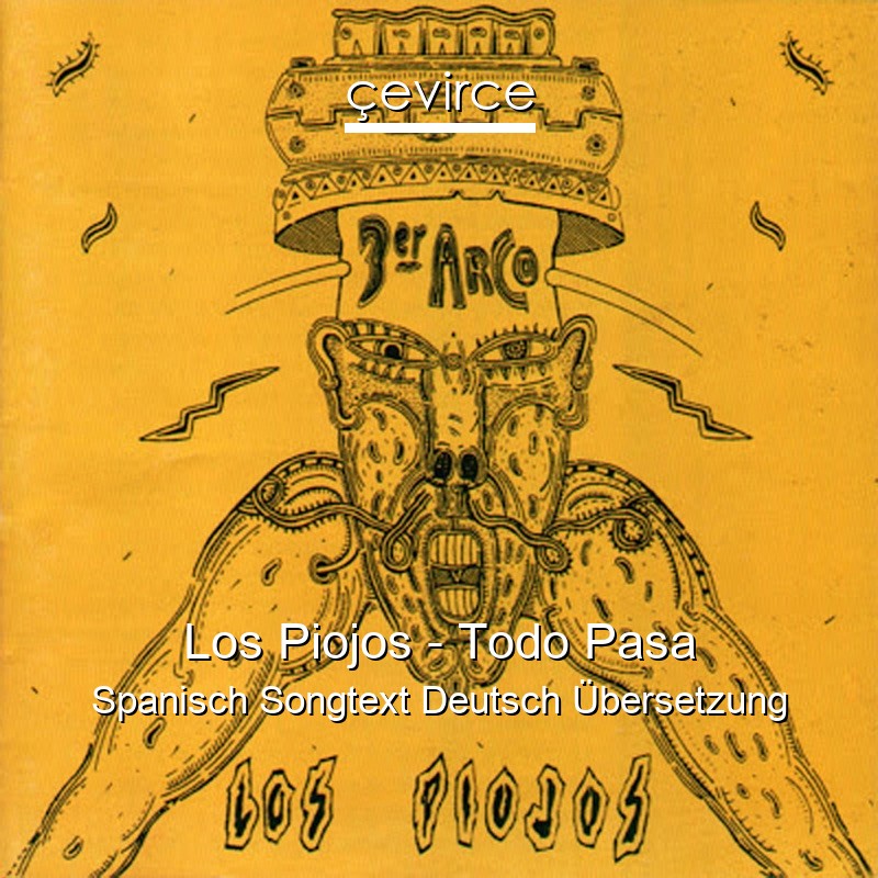 Los Piojos – Todo Pasa Spanisch Songtext Deutsch Übersetzung