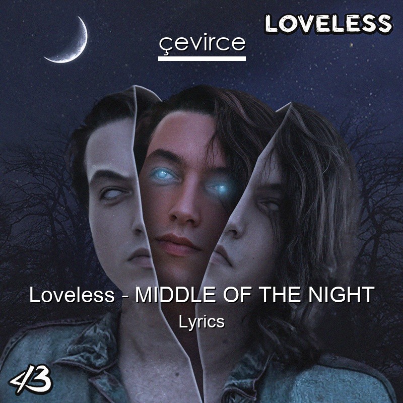 Loveless – MIDDLE OF THE NIGHT Lyrics