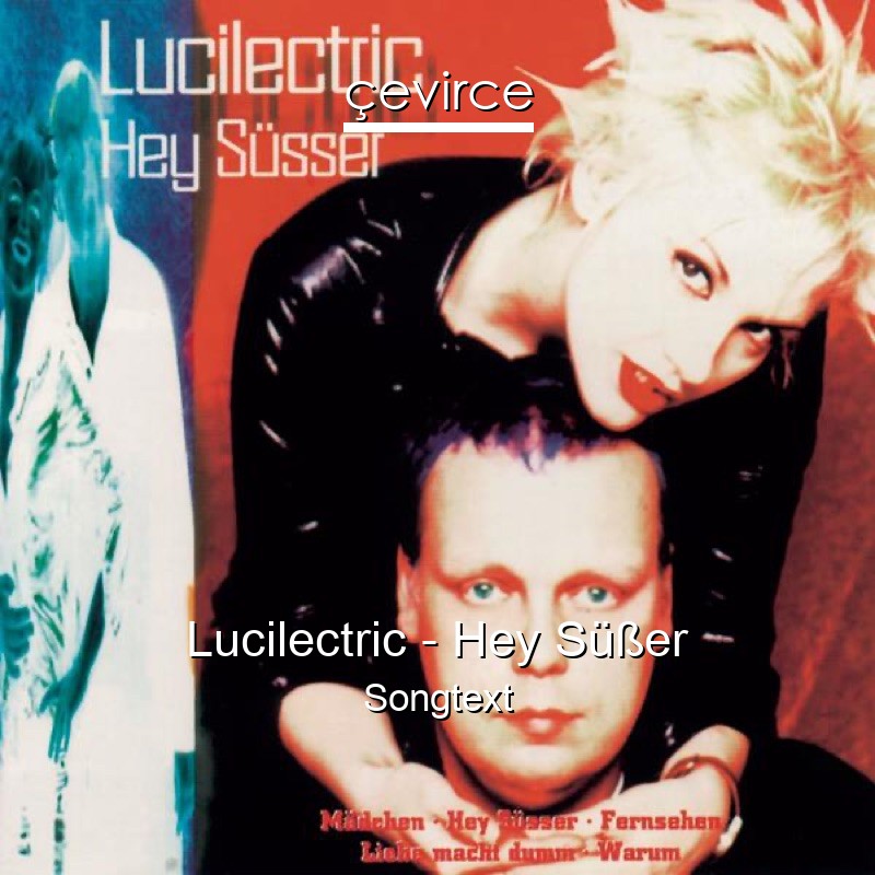 Lucilectric – Hey Süßer Songtext